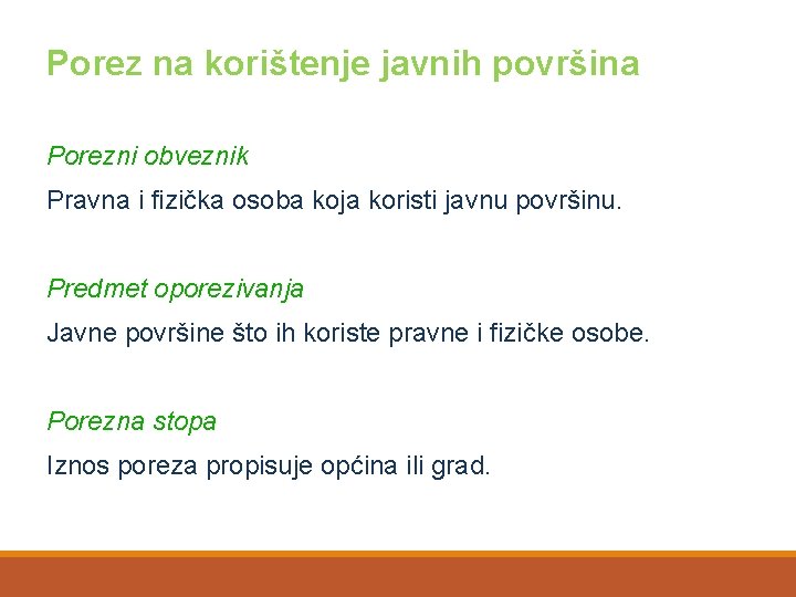 Porez na korištenje javnih površina Porezni obveznik Pravna i fizička osoba koja koristi javnu