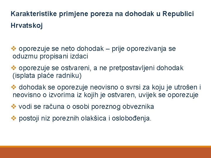 Karakteristike primjene poreza na dohodak u Republici Hrvatskoj v oporezuje se neto dohodak –