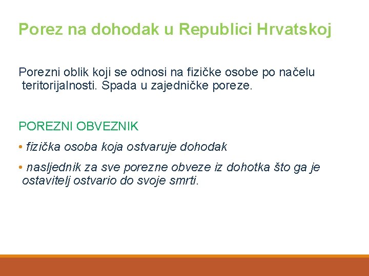 Porez na dohodak u Republici Hrvatskoj Porezni oblik koji se odnosi na fizičke osobe