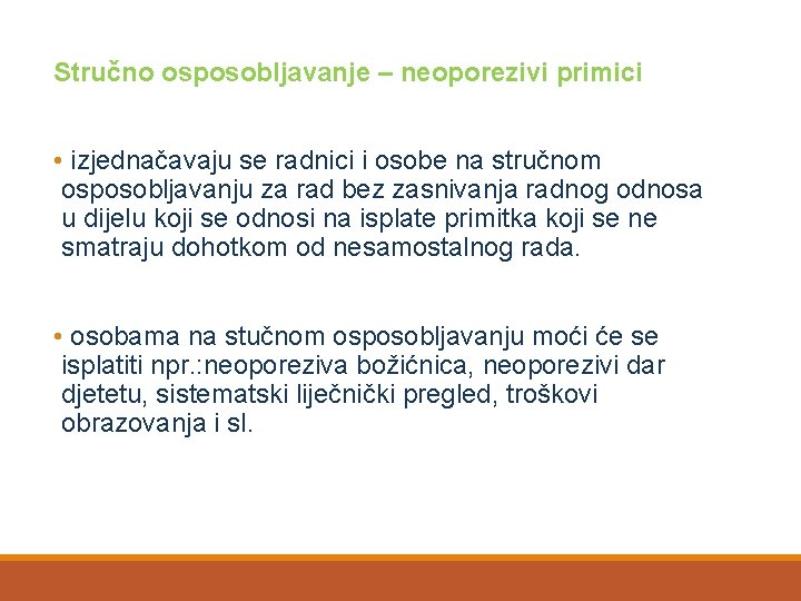 Stručno osposobljavanje – neoporezivi primici • izjednačavaju se radnici i osobe na stručnom osposobljavanju