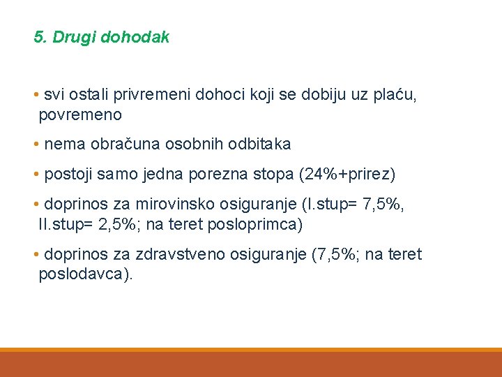 5. Drugi dohodak • svi ostali privremeni dohoci koji se dobiju uz plaću, povremeno