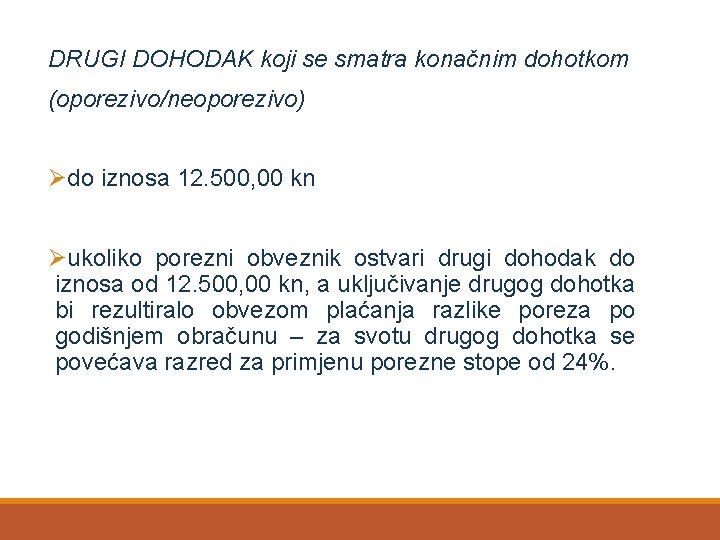 DRUGI DOHODAK koji se smatra konačnim dohotkom (oporezivo/neoporezivo) Ødo iznosa 12. 500, 00 kn