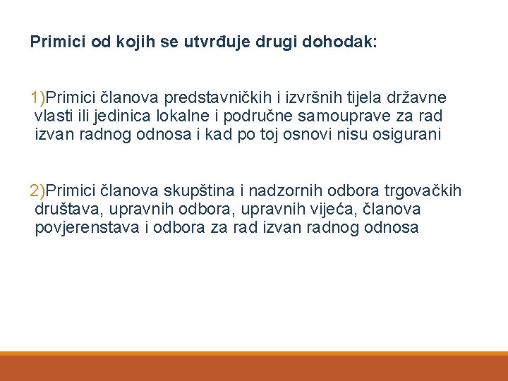 Primici od kojih se utvrđuje drugi dohodak: 1)Primici članova predstavničkih i izvršnih tijela državne