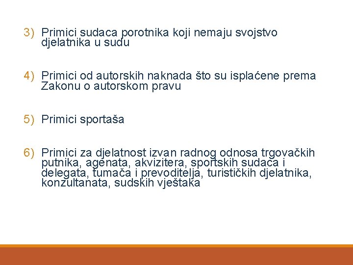 3) Primici sudaca porotnika koji nemaju svojstvo djelatnika u sudu 4) Primici od autorskih