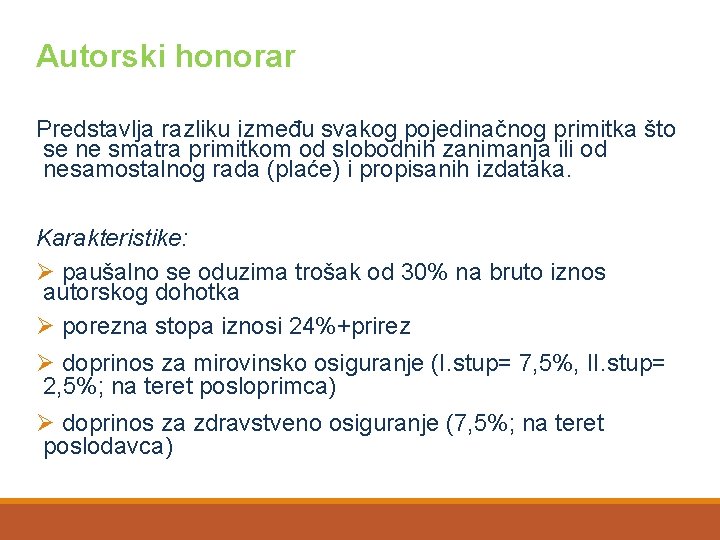 Autorski honorar Predstavlja razliku između svakog pojedinačnog primitka što se ne smatra primitkom od