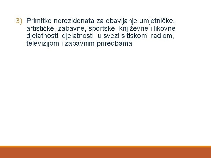 3) Primitke nerezidenata za obavljanje umjetničke, artističke, zabavne, sportske, književne i likovne djelatnosti, djelatnosti