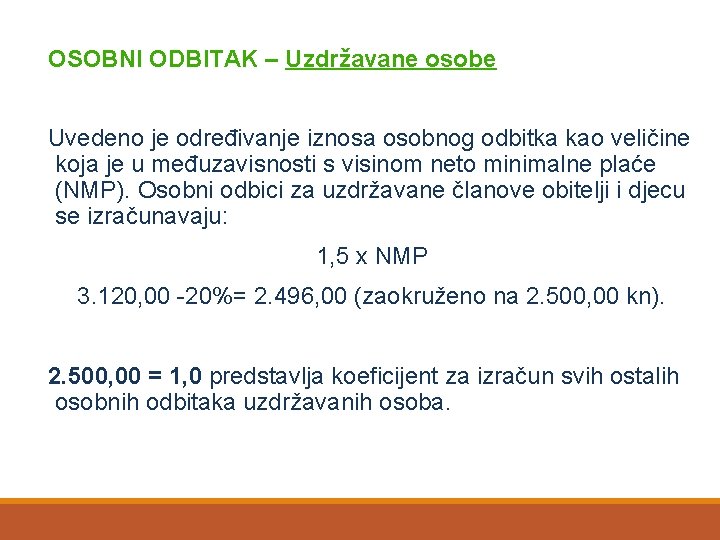 OSOBNI ODBITAK – Uzdržavane osobe Uvedeno je određivanje iznosa osobnog odbitka kao veličine koja