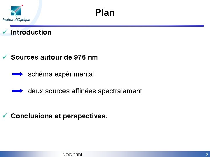 Plan ü Introduction ü Sources autour de 976 nm schéma expérimental deux sources affinées