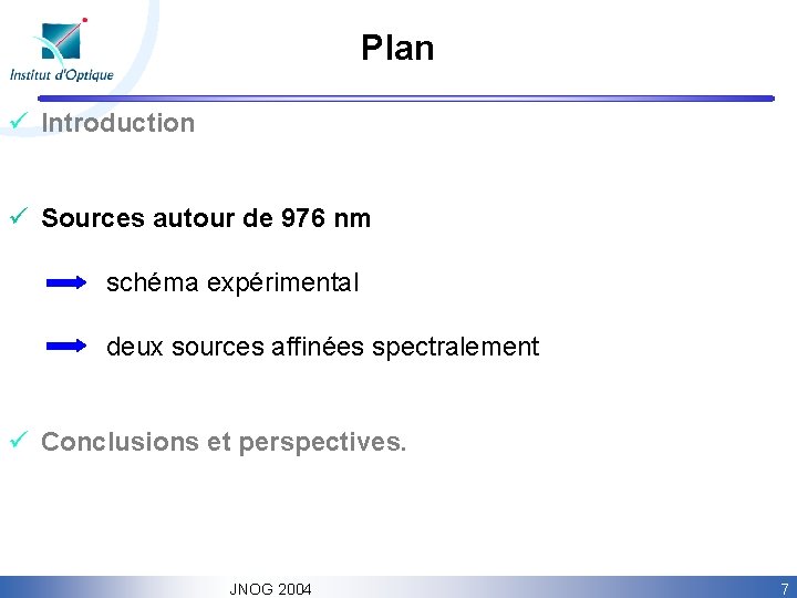 Plan ü Introduction ü Sources autour de 976 nm schéma expérimental deux sources affinées