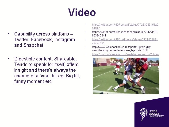 Video • • Capability across platfoms – Twitter, Facebook, Instagram and Snapchat • •