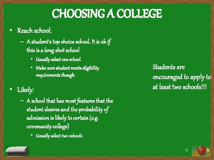 CHOOSING A COLLEGE • Reach school: – A student’s top choice school. It is