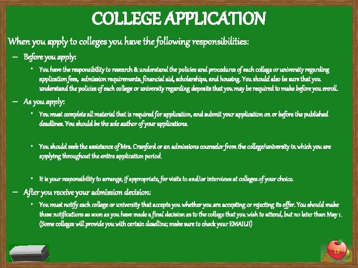 COLLEGE APPLICATION When you apply to colleges you have the following responsibilities: – Before