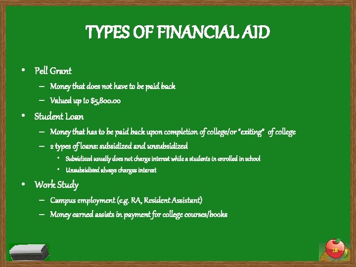 TYPES OF FINANCIAL AID • Pell Grant – Money that does not have to