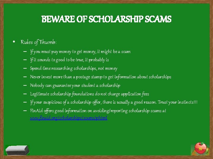 BEWARE OF SCHOLARSHIP SCAMS • Rules of Thumb: – – – – If you