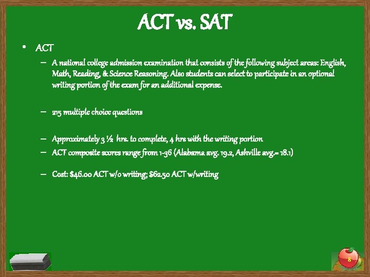 ACT vs. SAT • ACT – A national college admission examination that consists of