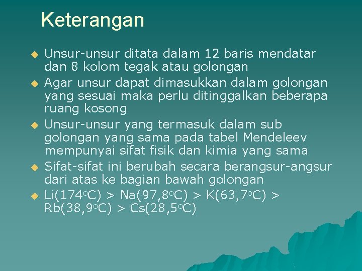 Keterangan u u u Unsur-unsur ditata dalam 12 baris mendatar dan 8 kolom tegak