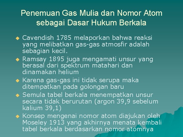 Penemuan Gas Mulia dan Nomor Atom sebagai Dasar Hukum Berkala u u u Cavendish