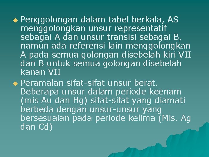 Penggolongan dalam tabel berkala, AS menggolongkan unsur representatif sebagai A dan unsur transisi sebagai