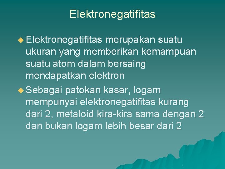 Elektronegatifitas u Elektronegatifitas merupakan suatu ukuran yang memberikan kemampuan suatu atom dalam bersaing mendapatkan