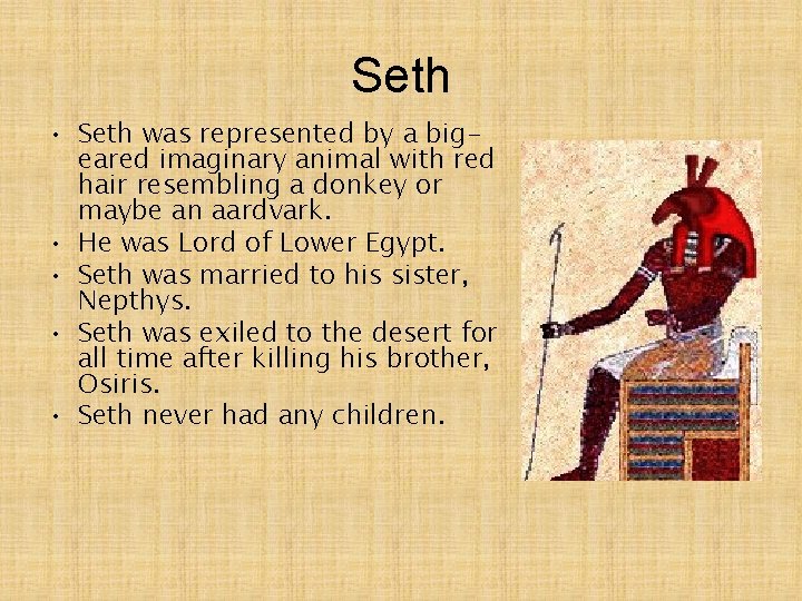 Seth • Seth was represented by a bigeared imaginary animal with red hair resembling