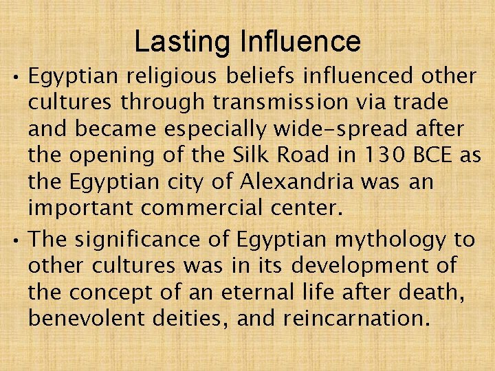 Lasting Influence • Egyptian religious beliefs influenced other cultures through transmission via trade and