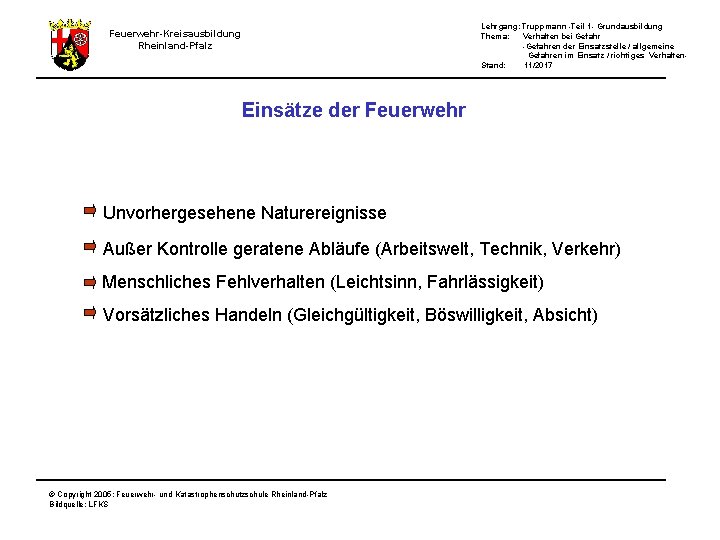 Lehrgang: Truppmann -Teil 1 - Grundausbildung Thema: Verhalten bei Gefahr -Gefahren der Einsatzstelle /