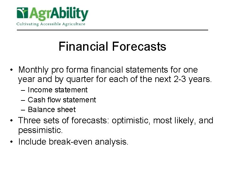 Financial Forecasts • Monthly pro forma financial statements for one year and by quarter