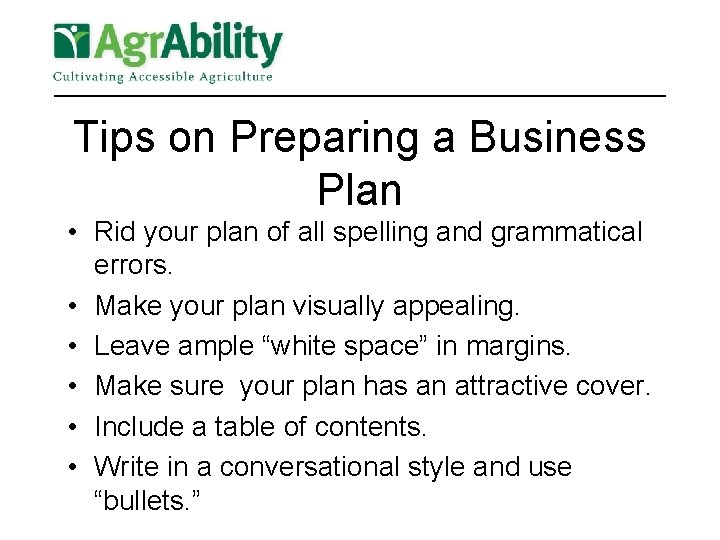 Tips on Preparing a Business Plan • Rid your plan of all spelling and