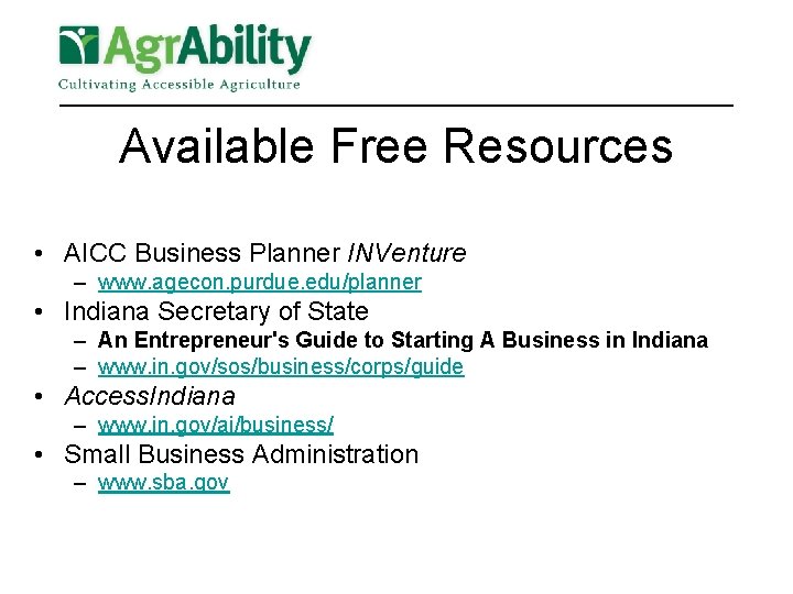 Available Free Resources • AICC Business Planner INVenture – www. agecon. purdue. edu/planner •