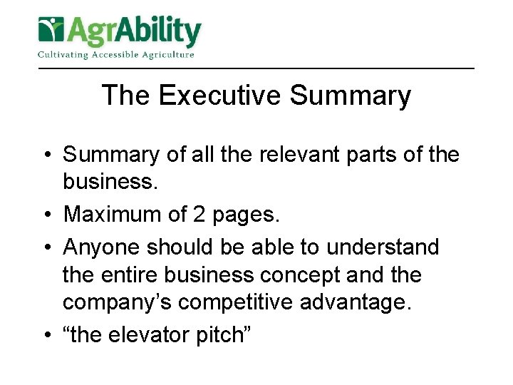 The Executive Summary • Summary of all the relevant parts of the business. •