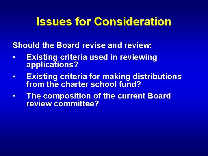 Issues for Consideration Should the Board revise and review: • Existing criteria used in