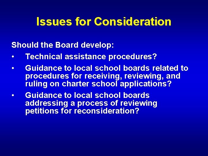 Issues for Consideration Should the Board develop: • Technical assistance procedures? • Guidance to