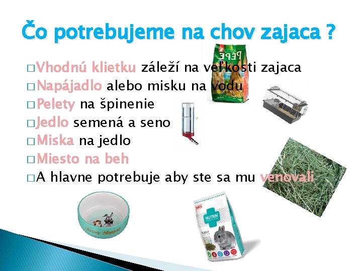 Čo potrebujeme na chov zajaca ? � Vhodnú klietku záleží na veľkosti zajaca �