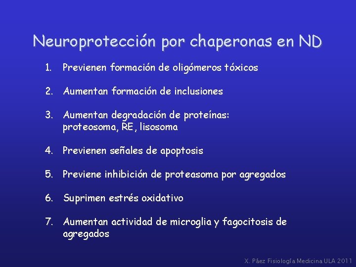 Neuroprotección por chaperonas en ND 1. Previenen formación de oligómeros tóxicos 2. Aumentan formación