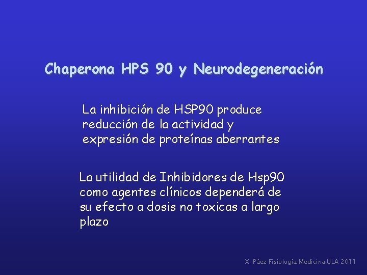 Chaperona HPS 90 y Neurodegeneración La inhibición de HSP 90 produce reducción de la