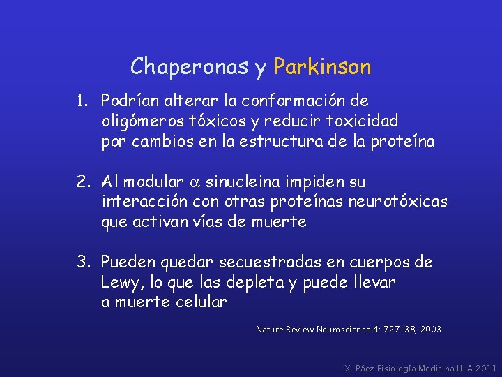 Chaperonas y Parkinson 1. Podrían alterar la conformación de oligómeros tóxicos y reducir toxicidad
