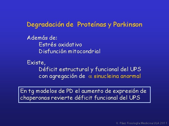 Degradación de Proteínas y Parkinson Además de: Estrés oxidativo Disfunción mitocondrial Existe, Déficit estructural