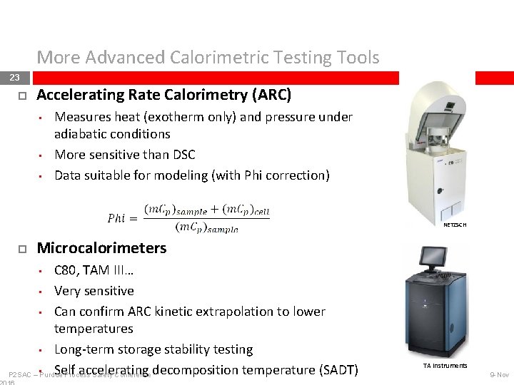 More Advanced Calorimetric Testing Tools 23 Accelerating Rate Calorimetry (ARC) • • • Measures