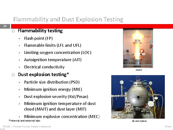 Flammability and Dust Explosion Testing 31 Flammability testing • Flash point (FP) • Flammable
