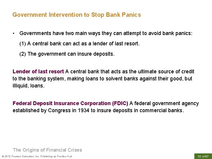 Government Intervention to Stop Bank Panics • Governments have two main ways they can