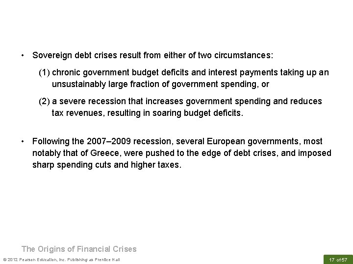  • Sovereign debt crises result from either of two circumstances: (1) chronic government