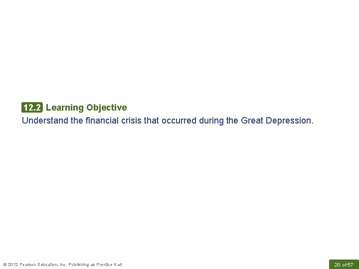 12. 2 Learning Objective Understand the financial crisis that occurred during the Great Depression.