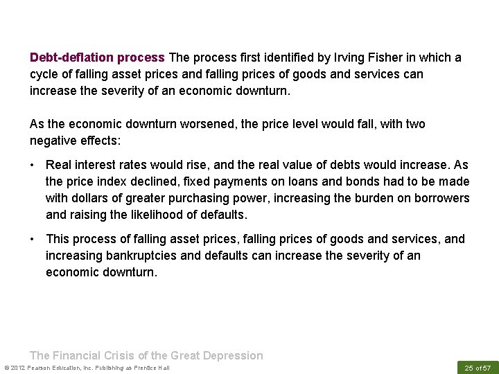 Debt-deflation process The process first identified by Irving Fisher in which a cycle of