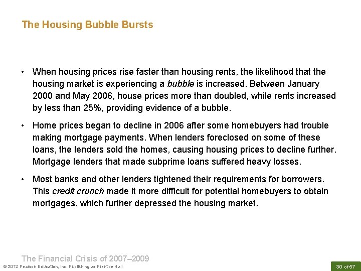 The Housing Bubble Bursts • When housing prices rise faster than housing rents, the