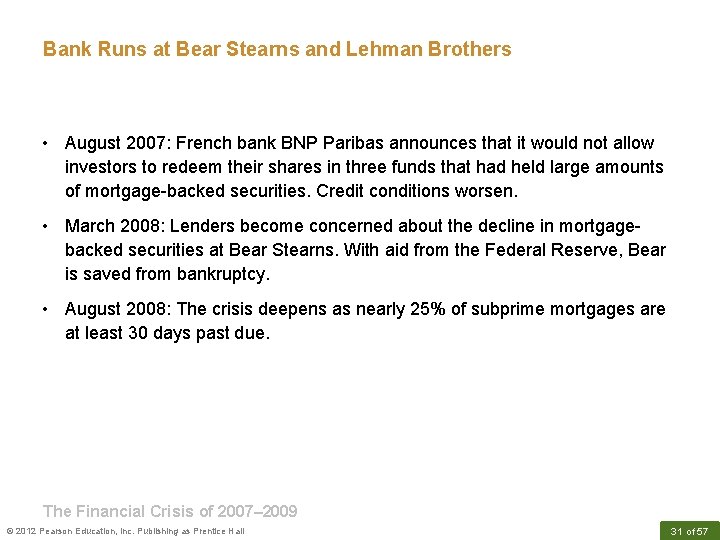 Bank Runs at Bear Stearns and Lehman Brothers • August 2007: French bank BNP