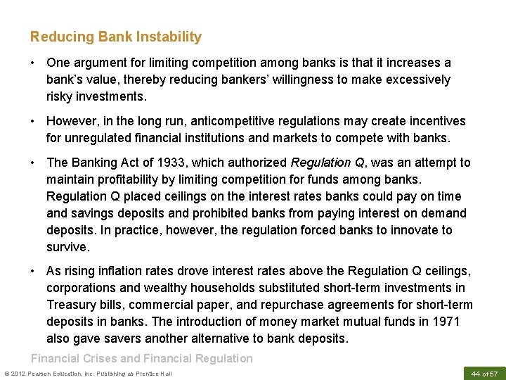 Reducing Bank Instability • One argument for limiting competition among banks is that it
