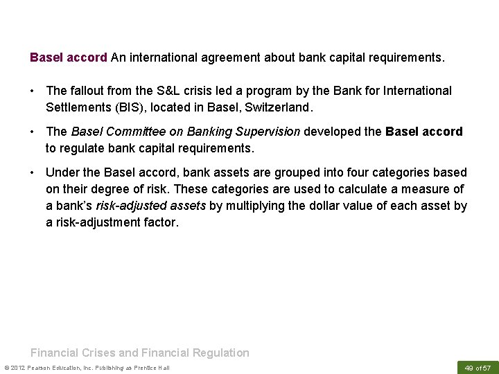 Basel accord An international agreement about bank capital requirements. • The fallout from the