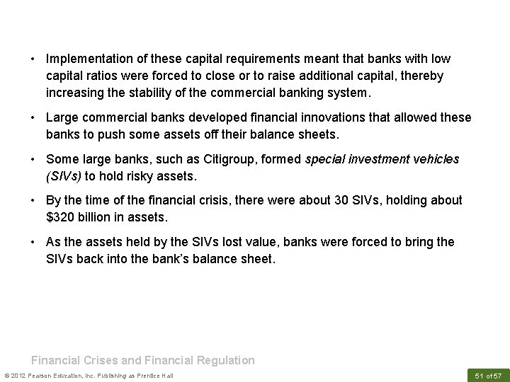 • Implementation of these capital requirements meant that banks with low capital ratios