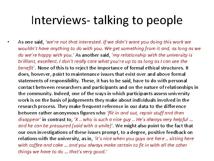 Interviews- talking to people • As one said, ‘we’re not that interested. If we