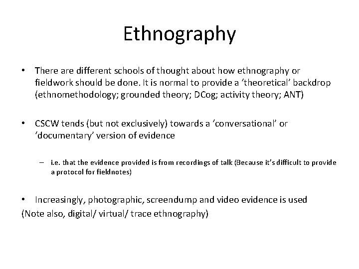 Ethnography • There are different schools of thought about how ethnography or fieldwork should